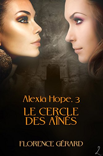 Le Cercle des aînés: Alexia Hope, Tome 3 (French Edition) by Florence Gérard