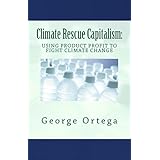 Climate Rescue Capitalism: Using Product Profit to Fight Climate Change