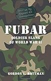 FUBAR: Soldier Slang of World War II