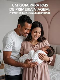 Livro Um Guia para Pais de Primeira Viagem: Primeiros Passos na Paternidade
