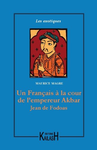 Aventures d'un Français à la cour de l'empereur Akbar, Jean de Fodoas