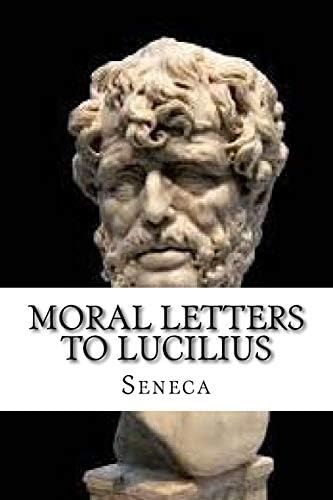 The Moral Epistles: 124 Letters to Lucilius