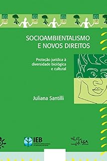 Livro Socioambientalismo e novos direitos - Proteção jurídica à diversidade biológica e cultural