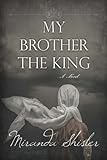 My Brother the King by Miranda Shisler