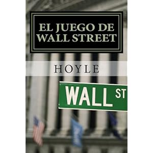 El juego de Wall Street: y cómo jugarlo con éxito (Spanish Edition)