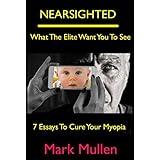 Nearsighted: What The Elite Want You To See: 7 Essays to Cure Your Myopia