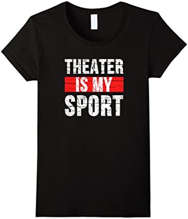 Womens Theater Is My Sport T-Shirt, Actors Theater Tee Shirt Medium Black