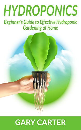 [E.B.O.O.K] Hydroponics: Beginner’s Guide to Effective Hydroponic Gardening at Home RAR