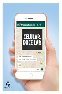 Livro Celular, doce lar: Se você vive no seu telefone, está na hora de discutir essa relação