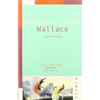 El explorador de la evolución. Wallace (Científicos para la Historia) El explorador de la evolución. Wallace (Científicos para la Historia)