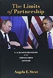 Angela Stent, "The Limits of Partnership: U.S.-Russian Relations in the Twentieth-First Century" (Princeton UP, 2014)