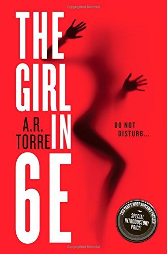 The Girl in 6E by A. R. Torre (2014-07-08)