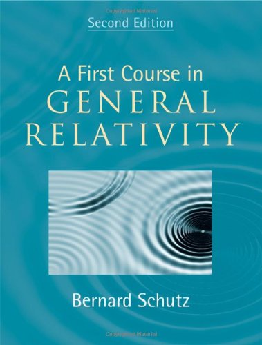 A First Course in General Relativity, by Bernard Schutz