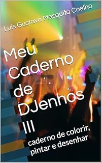 Livro Meu Caderno de DJenhos III: caderno de colorir, pintar e desenhar (Cadernos de Colorir DJC)