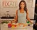 Autumn Calabrese Presents FIXATE Cookbook - 101 Personal recipes to Use with the 21 Day Fix Recipes