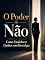 Livro O Poder do Não: Como Estabelecer Limites sem Desculpas