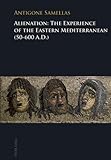 Alienation : The Experience of the Eastern Mediterranean, 50-600 A. D., Samellas, Antigone, 3039117890