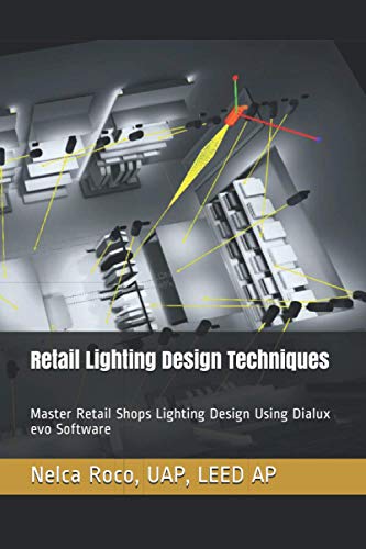 Retail Lighting Design Techniques: Master Retail Shops Lighting Design Using Dialux evo Software