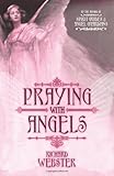 Praying with Angels by Richard Webster