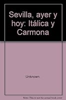 Sevilla, ayer y hoy: Itálica y Carmona 8492291745 Book Cover