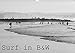 Surf in B&W 2020: Black and White Imagery of Surf (Calvendo Art) by 