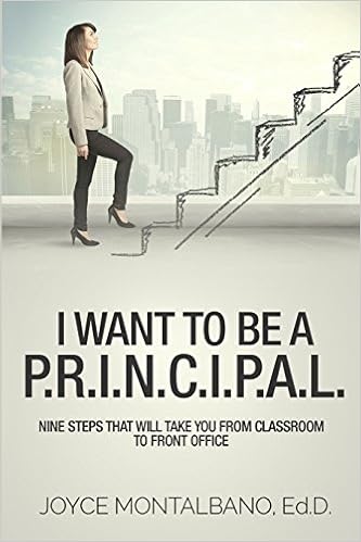 I Want To Be A P R I N C I P A L Nine Steps That Will Take You From Classroom To Front Office Montalbano Joyce Amazon Com Books