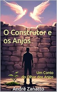 Livro O Construtor e os Anjos: Um Conto do Olhar dos Anjos
