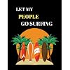 Let My People Go Surfing: Surfing Log Book to Record Surfing Achievements and Experiences