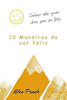 Livro 10 Maneiras de ser feliz: Conheça estes guias-chave para ser feliz