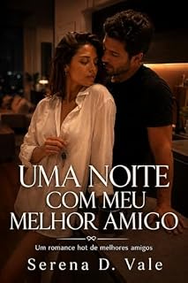 Livro Uma Noite Com Meu Melhor Amigo: Um romance hot de melhores amigos