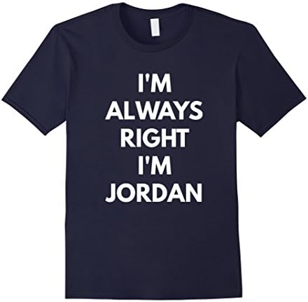 Mens I'm Always Right I'm Jordan t-shirt - Sarcastic Shirts 2XL Navy
