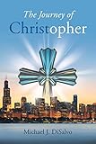 The Journey of Christopher by Michael J DiSalvo