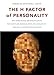 The H Factor of Personality: Why Some People are Manipulative, Self-Entitled, Materialistic, and Exploitive―And Why It Matters for Everyone