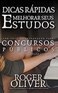 Dicas Rápidas para Melhorar Seus Estudos: Com Foco na Preparação para Concursos Públicos