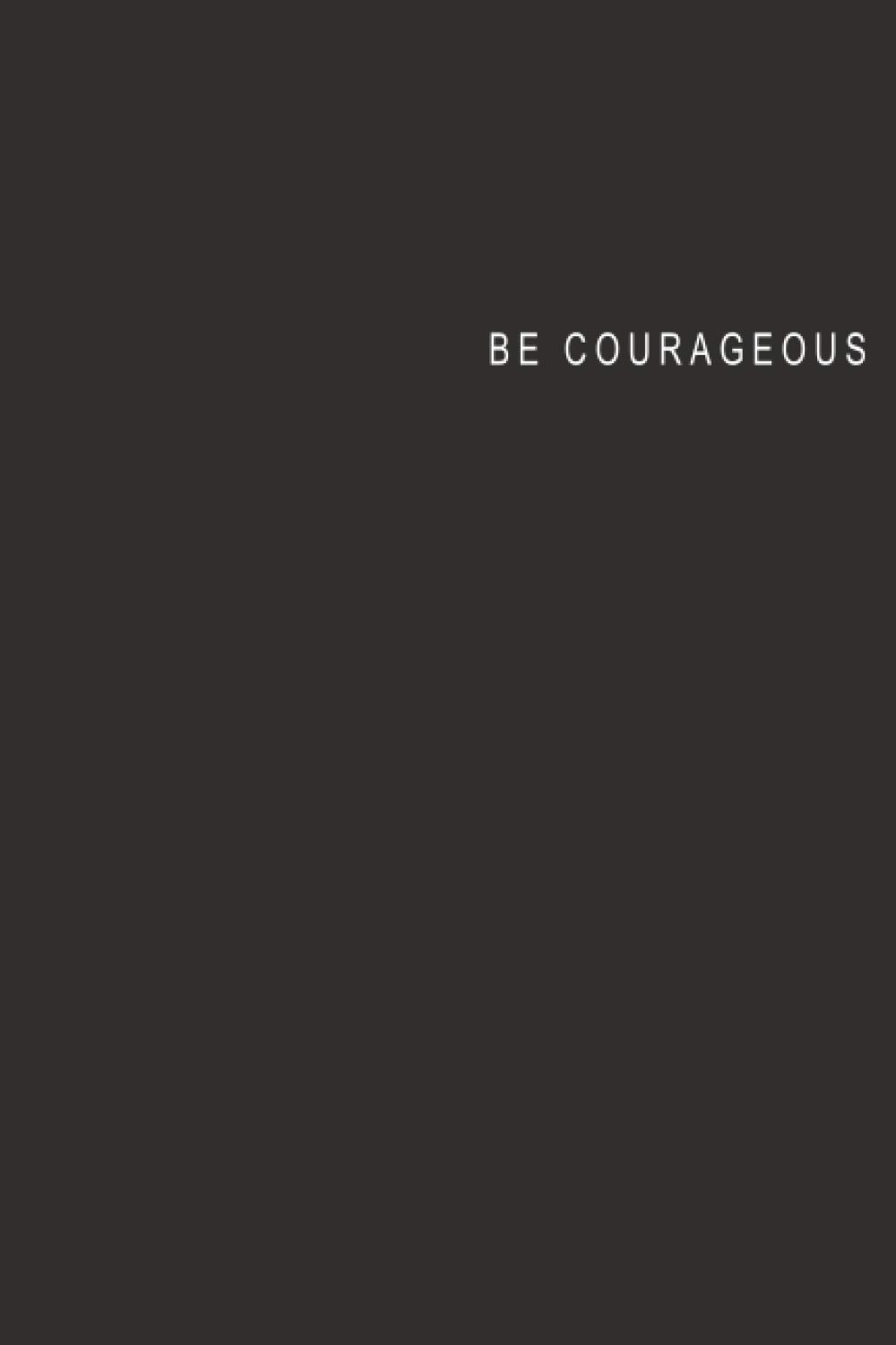 be courageous: Blank Notebook Journal Planner 6” X 9” 100 pages