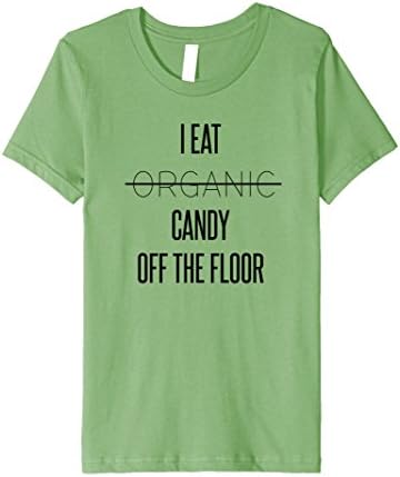 Kids I Eat Candy Off The Floor T-Shirt 4 Grass