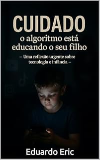 Livro Cuidado...: O Algoritimo está educando o seu filho