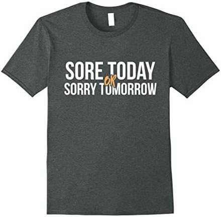Mens Sore Today Or Sorry Tomorrow Shirt - Gym Motivation Shirts XL Dark Heather