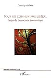 Pour un communisme libéral : Projet de démocratie économique by