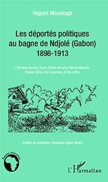 Déportés politiques au bagne de Ndjolé, Gabon, 1898-1913