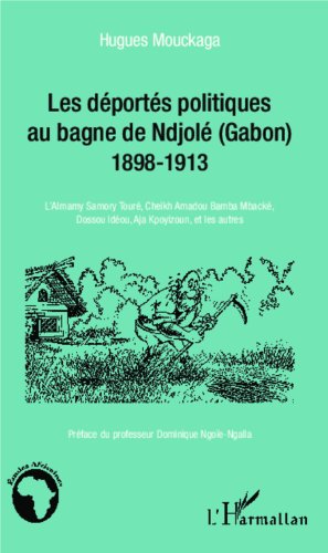Déportés politiques au bagne de Ndjolé, Gabon, 1898-1913