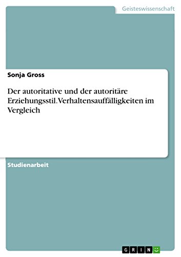 Der autoritative und der autoritäre Erziehungsstil. Verhaltensauffälligkeiten i…