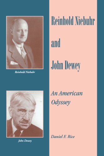 Reinhold Niebuhr and John Dewey: An American Odyssey, by Daniel F. Rice
