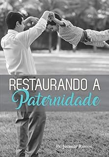 Livro Restaurando a Paternidade