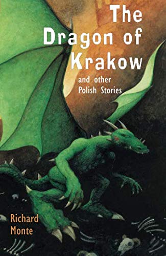 The Dragon of Krakow: and other Polish Stories (Folktales from Around the World) by Richard Monte