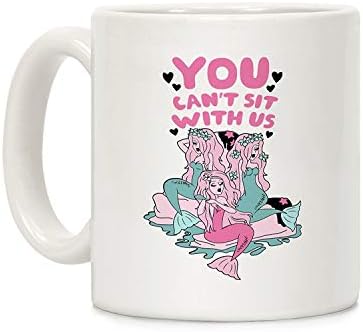 You Can't Sit With Us Mermaids White 11 Ounce Ceramic Coffee Mug