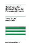 Data Fusion for Sensory Information Processing Systems, Clark, James J. and Yuille, Alan L., 1441951261