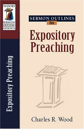 Sermon Outlines for Expository Preaching (Wood Sermon Outline Series) by Charles R. Wood