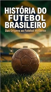 Livro História do Futebol Brasileiro: Das Origens ao Futebol Moderno