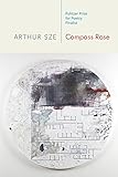 Compass Rose by Arthur Sze